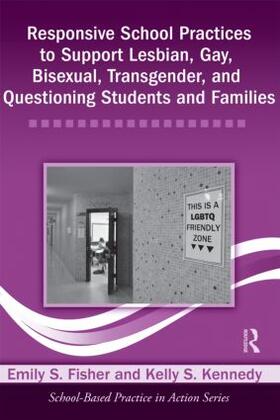 Fisher / Kennedy |  Responsive School Practices to Support Lesbian, Gay, Bisexual, Transgender, and Questioning Students and Families | Buch |  Sack Fachmedien