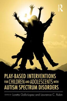 Gallo-Lopez / Rubin |  Play-Based Interventions for Children and Adolescents with Autism Spectrum Disorders | Buch |  Sack Fachmedien