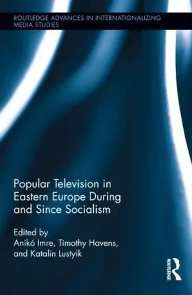 Havens / Imre / Lustyik |  Popular Television in Eastern Europe During and Since Socialism | Buch |  Sack Fachmedien