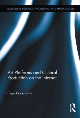 Goriunova |  Art Platforms and Cultural Production on the Internet | Buch |  Sack Fachmedien