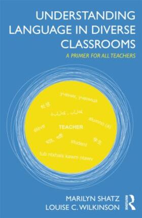 Shatz / Wilkinson |  Understanding Language in Diverse Classrooms | Buch |  Sack Fachmedien