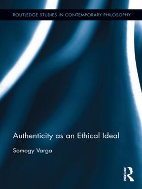 Varga |  Authenticity as an Ethical Ideal | Buch |  Sack Fachmedien