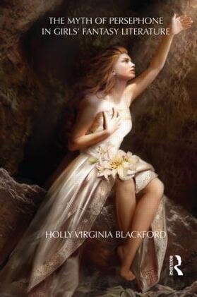 Blackford |  The Myth of Persephone in Girls' Fantasy Literature | Buch |  Sack Fachmedien