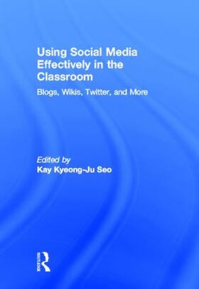 Seo |  Using Social Media Effectively in the Classroom | Buch |  Sack Fachmedien