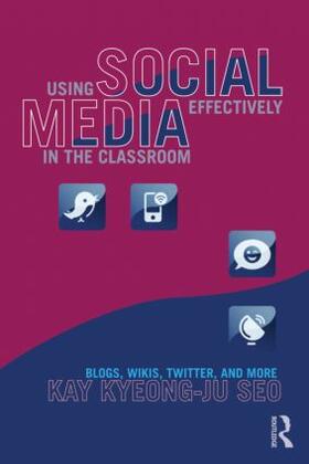 Seo |  Using Social Media Effectively in the Classroom | Buch |  Sack Fachmedien