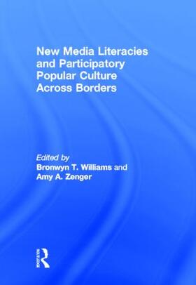 Williams / Zenger |  New Media Literacies and Participatory Popular Culture Across Borders | Buch |  Sack Fachmedien