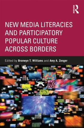 Williams / Zenger |  New Media Literacies and Participatory Popular Culture Across Borders | Buch |  Sack Fachmedien