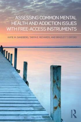 Erford / Sandberg / Richards |  Assessing Common Mental Health and Addiction Issues With Free-Access Instruments | Buch |  Sack Fachmedien