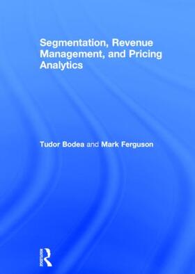 Bodea / Ferguson |  Segmentation, Revenue Management and Pricing Analytics | Buch |  Sack Fachmedien