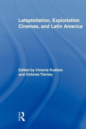 Ruetalo / Ruétalo / Tierney |  Latsploitation, Exploitation Cinemas, and Latin America | Buch |  Sack Fachmedien