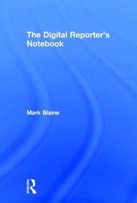 Blaine |  The Digital Reporter's Notebook | Buch |  Sack Fachmedien