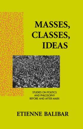 Balibar |  Masses, Classes, Ideas | Buch |  Sack Fachmedien