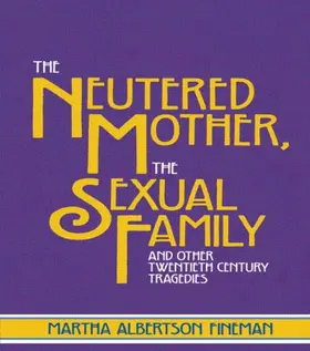 Fineman |  The Neutered Mother, The Sexual Family and Other Twentieth Century Tragedies | Buch |  Sack Fachmedien