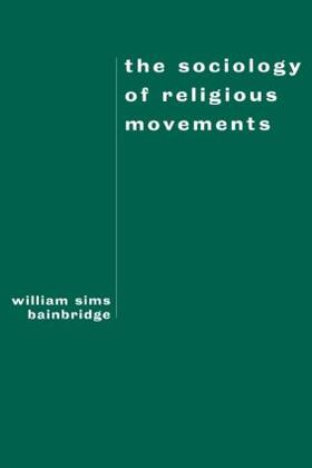 Bainbridge |  The Sociology of Religious Movements | Buch |  Sack Fachmedien
