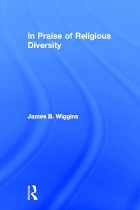 Wiggins |  In Praise of Religious Diversity | Buch |  Sack Fachmedien