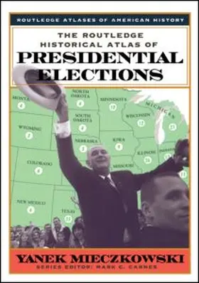 Mieczkowski |  The Routledge Historical Atlas of Presidential Elections | Buch |  Sack Fachmedien