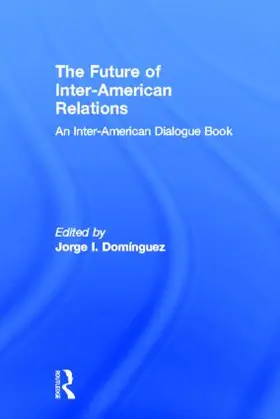 Dominguez |  The Future of Inter-American Relations | Buch |  Sack Fachmedien