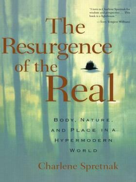 Spretnak |  The Resurgence of the Real | Buch |  Sack Fachmedien