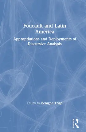 Trigo |  Foucault and Latin America | Buch |  Sack Fachmedien