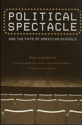 Smith / Miller-Kahn / Heinecke |  Political Spectacle and the Fate of American Schools | Buch |  Sack Fachmedien