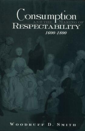 Smith |  Consumption and the Making of Respectability, 1600-1800 | Buch |  Sack Fachmedien