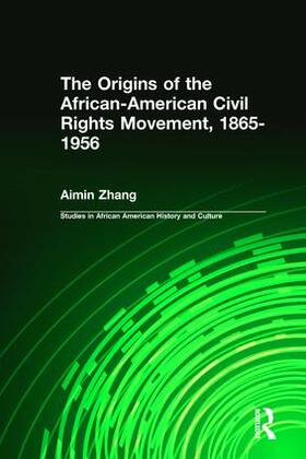 Zhang |  The Origins of the African-American Civil Rights Movement 1865-1956 | Buch |  Sack Fachmedien