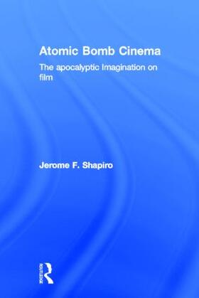 Shapiro |  Atomic Bomb Cinema | Buch |  Sack Fachmedien