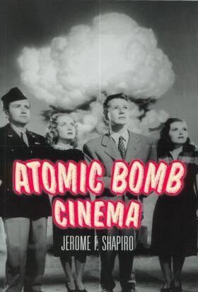 Shapiro |  Atomic Bomb Cinema | Buch |  Sack Fachmedien