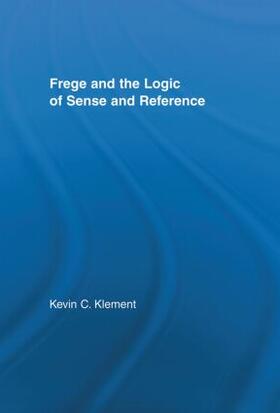 Klement |  Frege and the Logic of Sense and Reference | Buch |  Sack Fachmedien