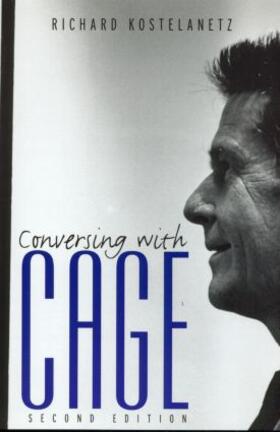 Kostelanetz |  Conversing with Cage | Buch |  Sack Fachmedien