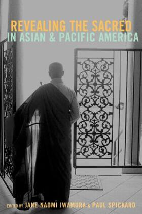 Iwamura / Spickard |  Revealing the Sacred in Asian and Pacific America | Buch |  Sack Fachmedien