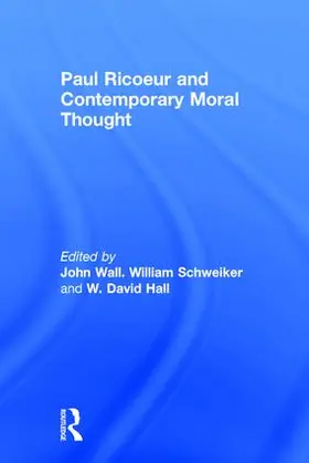 Schweiker / Wall / Hall |  Paul Ricoeur and Contemporary Moral Thought | Buch |  Sack Fachmedien