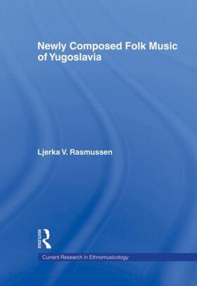 Rasmussen |  Newly Composed Folk Music of Yugoslavia | Buch |  Sack Fachmedien