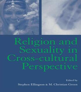 Ellingson / Green |  Religion and Sexuality in Cross-Cultural Perspective | Buch |  Sack Fachmedien