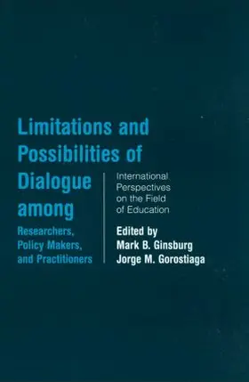 Ginsburg / Gorostiaga |  Limitations and Possibilities of Dialogue among Researchers, Policymakers, and Practitioners | Buch |  Sack Fachmedien