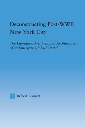 Bennett |  Deconstructing Post-WWII New York City | Buch |  Sack Fachmedien