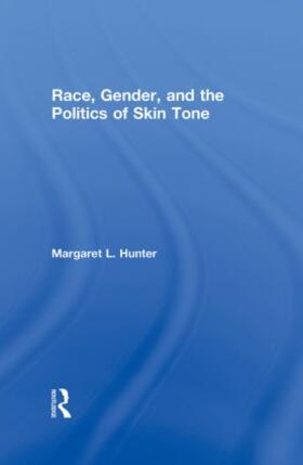 Hunter |  Race, Gender, and the Politics of Skin Tone | Buch |  Sack Fachmedien