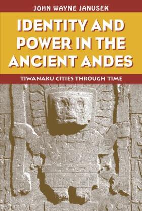 Janusek |  Identity and Power in the Ancient Andes | Buch |  Sack Fachmedien