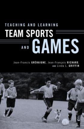 Gréhaigne / Richard / Griffin |  Teaching and Learning Team Sports and Games | Buch |  Sack Fachmedien