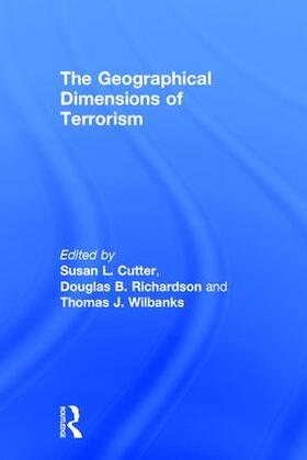 Cutter / Richardson / Wilbanks |  The Geographical Dimensions of Terrorism | Buch |  Sack Fachmedien