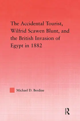 Berdine |  The Accidental Tourist, Wilfrid Scawen Blunt, and the British Invasion of Egypt in 1882 | Buch |  Sack Fachmedien