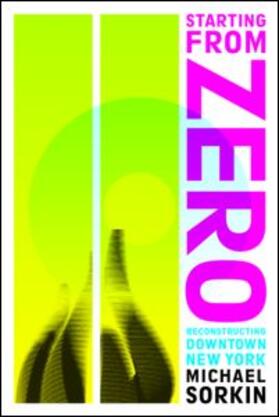 Sorkin | Starting from Zero: Reconstructing Downtown New York | Buch | 978-0-415-94737-4 | sack.de