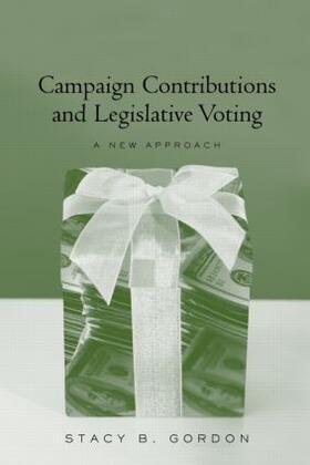 Gordon |  Campaign Contributions and Legislative Voting | Buch |  Sack Fachmedien