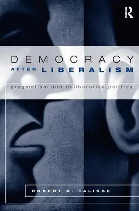 Talisse |  Democracy After Liberalism | Buch |  Sack Fachmedien