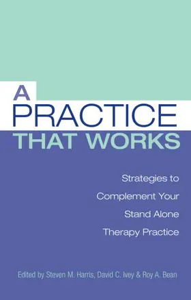 Steven M. Harris / Harris, Ph.D / Ivey, Ph.D |  A Practice that Works | Buch |  Sack Fachmedien