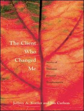 Kottler, Ph. D. / Carlson, Psy.D., Ed.D. |  The Client Who Changed Me | Buch |  Sack Fachmedien