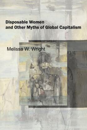 Wright |  Disposable Women and Other Myths of Global Capitalism | Buch |  Sack Fachmedien