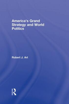 Art |  America's Grand Strategy and World Politics | Buch |  Sack Fachmedien