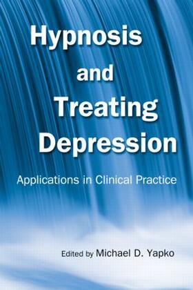 Yapko |  Hypnosis and Treating Depression | Buch |  Sack Fachmedien