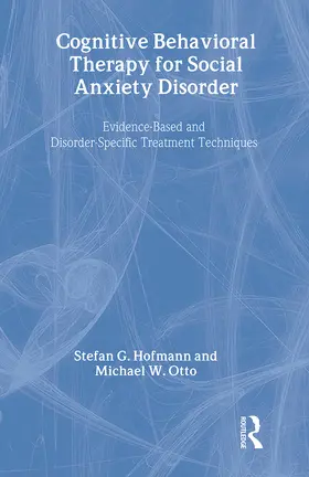 Hofmann / Otto |  Cognitive Behavioral Therapy for Social Anxiety Disorder | Buch |  Sack Fachmedien